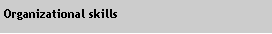 Text Box: Organizational skills 